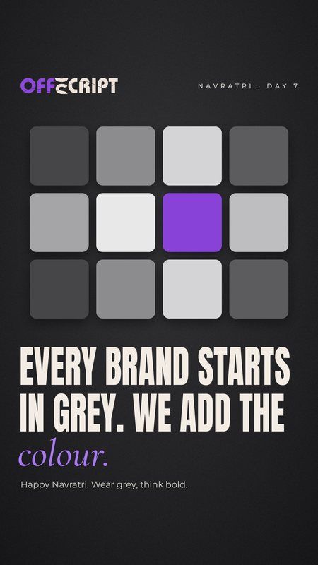 Every brand starts in grey. We add the colour